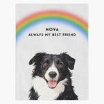 Watercolor border collie under a painted rainbow on a soft white fleece blanket, with "NOVA" and "ALWAYS MY BEST FRIEND" below the arc.