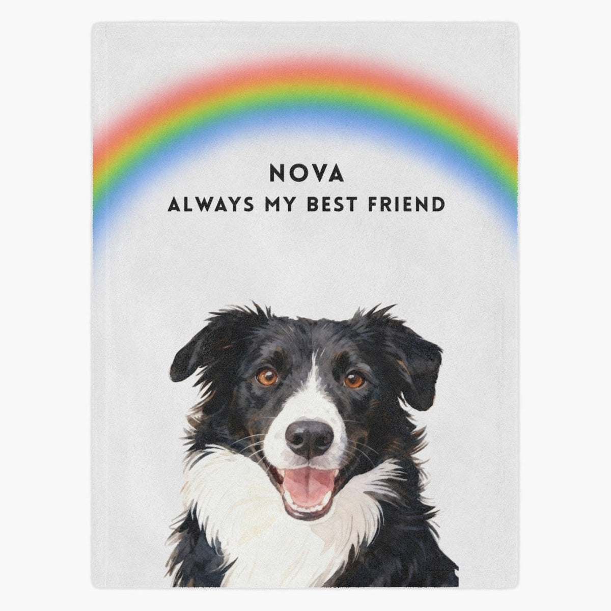 Watercolor border collie under a painted rainbow on a soft white fleece blanket, with "NOVA" and "ALWAYS MY BEST FRIEND" below the arc.